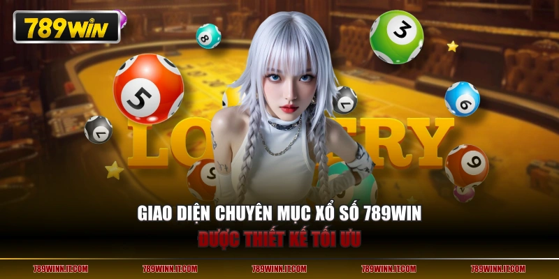 Giao diện chuyên mục Xổ Số 789WIN được thiết kế tối ưu